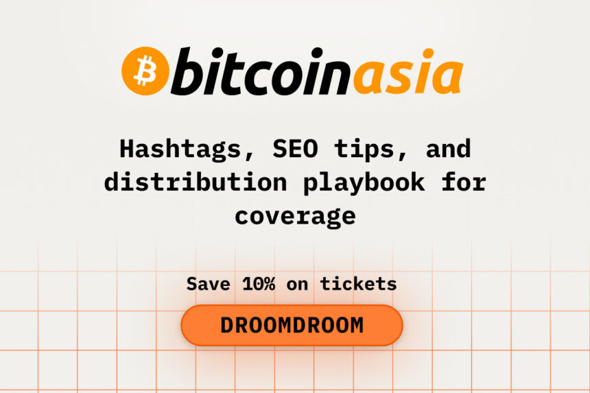 Hashtags, SEO Tips, and Distribution Playbook for Coverage While at Bitcoin Asia