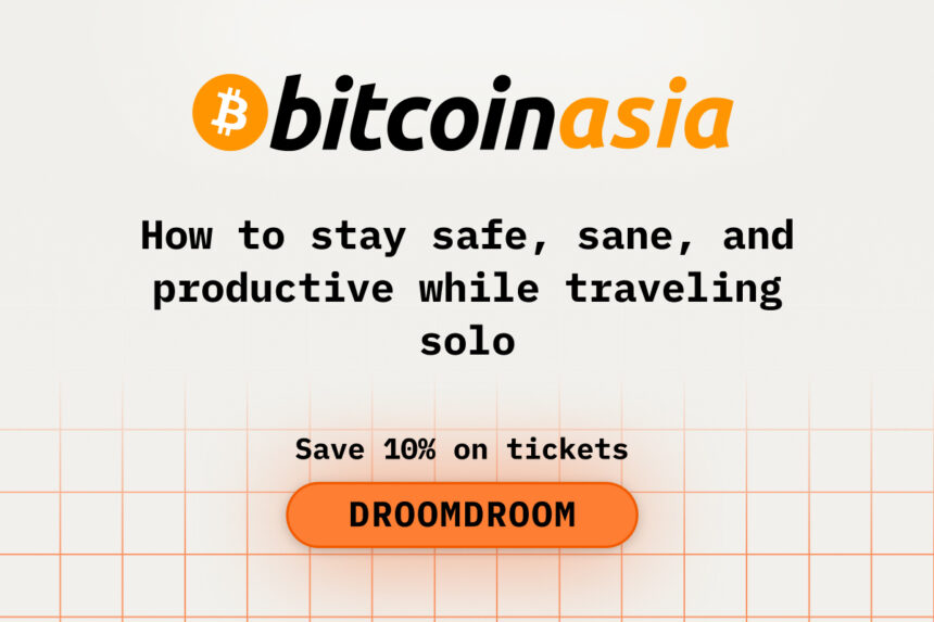 How to Stay Safe, Sane, and Productive While Traveling Solo to Bitcoin Asia