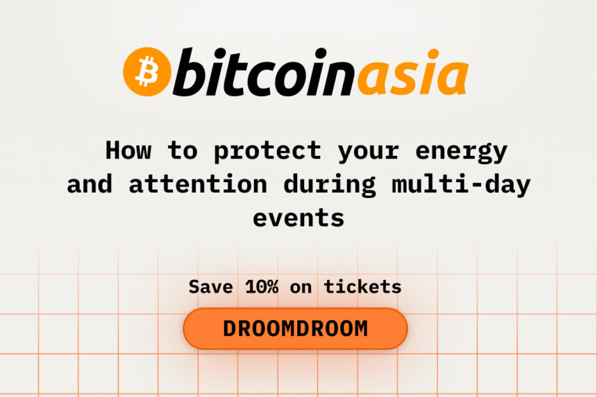 How to protect your energy and attention during multi-day events while attending Bitcoin Asia