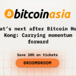 What’s next after Bitcoin Hong Kong: Carrying momentum forward